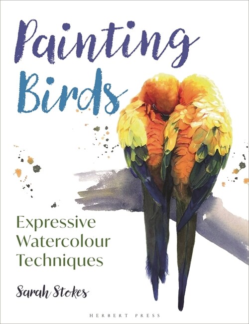 Painting Birds : Expressive Watercolour Techniques (Paperback)