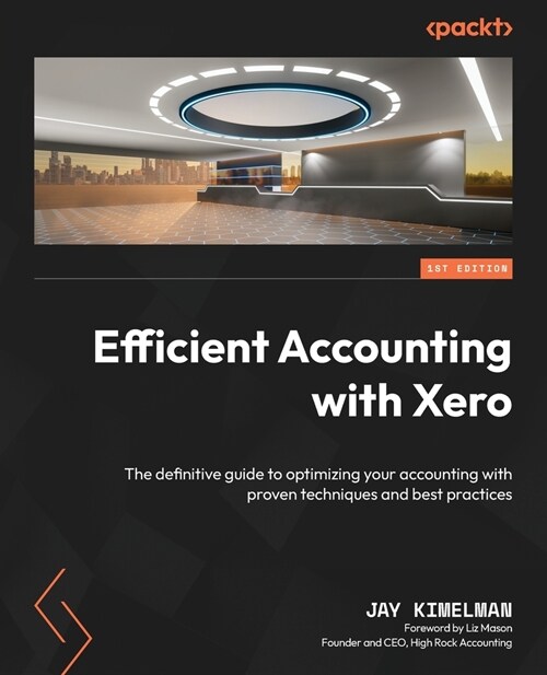 Efficient Accounting with Xero: The definitive guide to optimizing your accounting with proven techniques and best practices (Paperback)