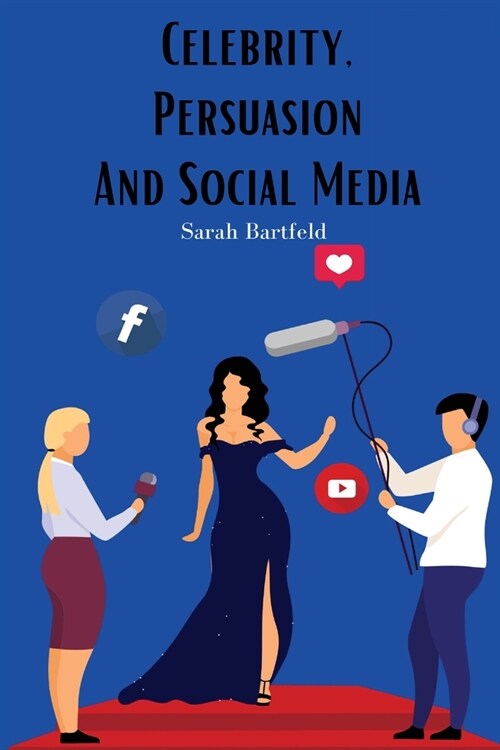 Celebrity, Persuasion and Social Media (Paperback)