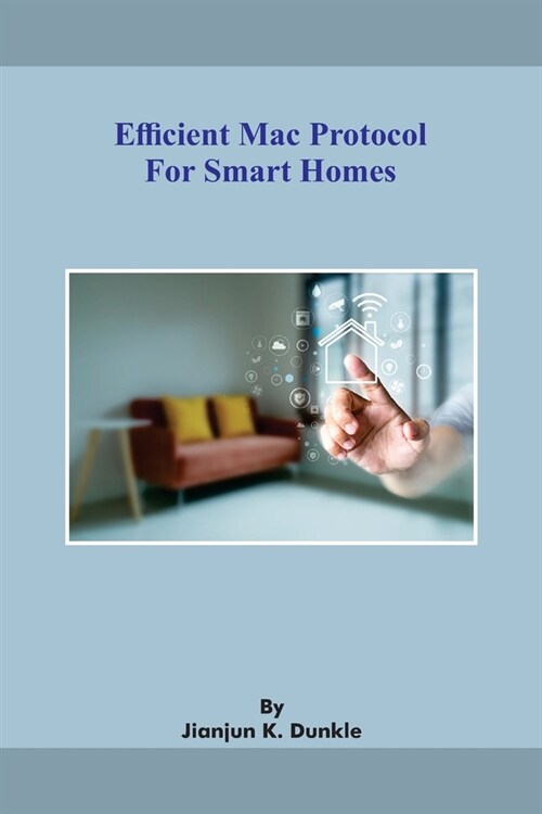Efficient Mac Protocol for Smart Homes (Paperback)