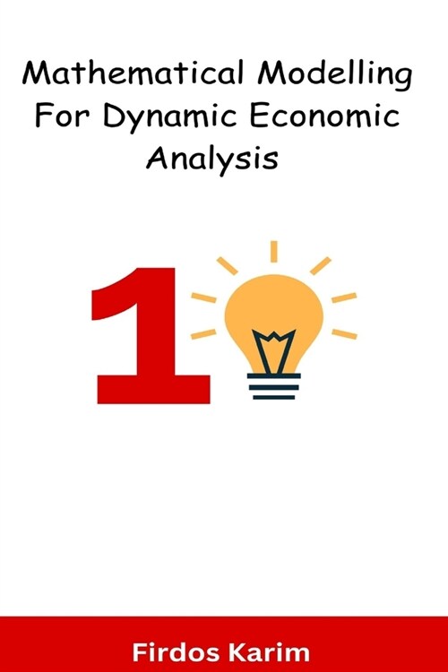 Mathematical Modelling For Dynamic Economic Analysis (Paperback)