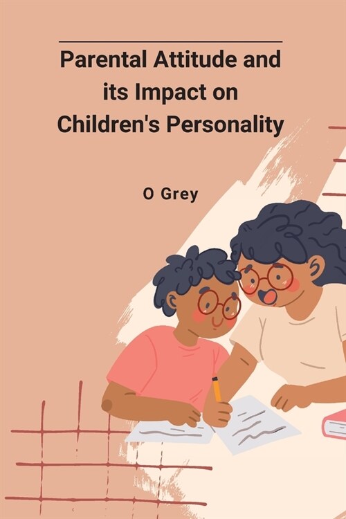 Parental Attitude and its Impact on Childrens Personality (Paperback)