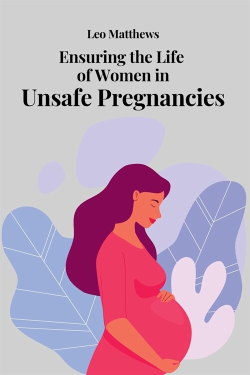 Ensuring the Life of Women in Unsafe Pregnancies (Paperback)