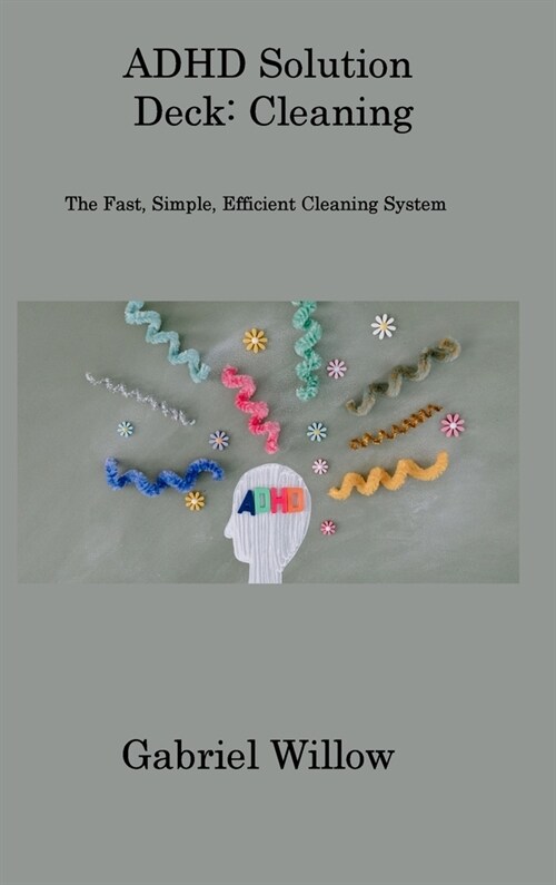 ADHD Solution Deck: The Fast, Simple, Efficient Cleaning System (Hardcover)