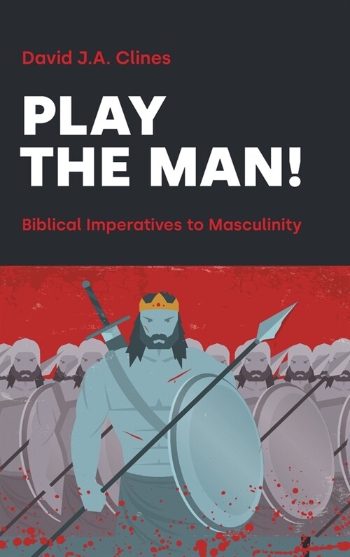 Play the Man!: The Masculine Imperative in the Bible (Hardcover)