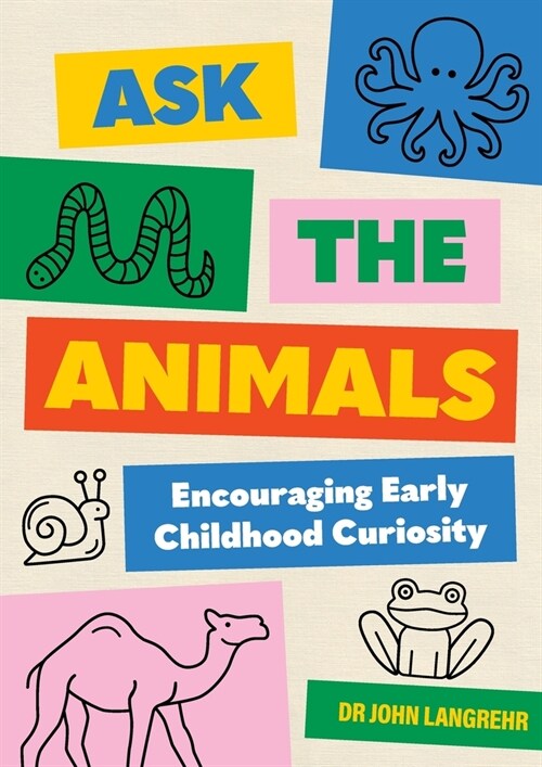 Ask the Animals: Encouraging Early Childhood Curiosity (Paperback, 2)