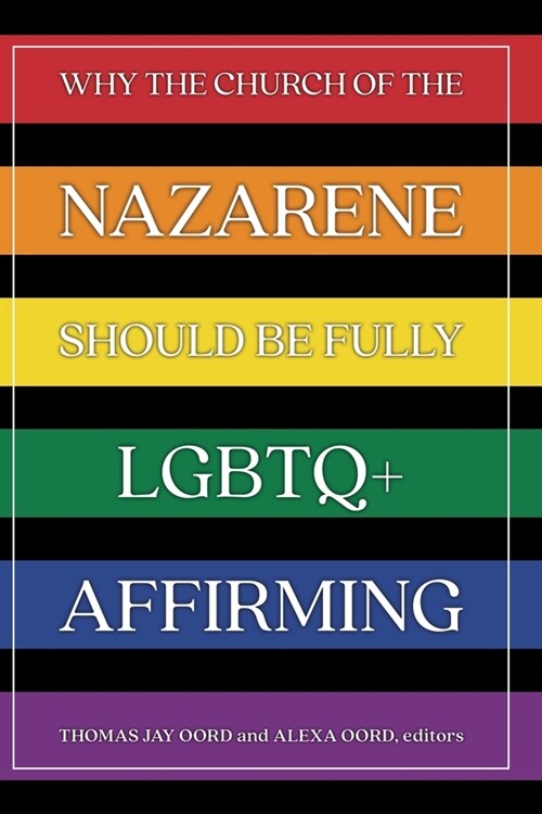 Why the Church of the Nazarene Should Be Fully LGBTQ+ Affirming (Paperback)