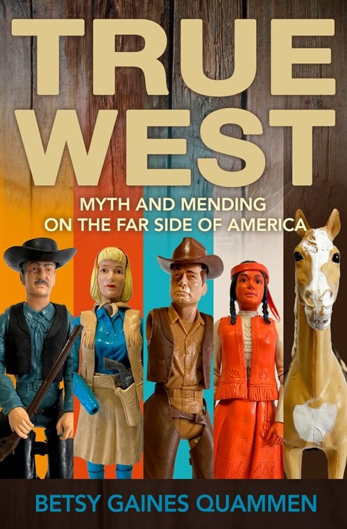 True West: Myth and Mending on the Far Side of America (Hardcover)