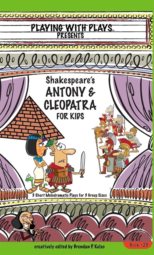 Antony & Cleopatra for Kids: 3 Short Melodramatic Plays for 3 Group Sizes (Hardcover)