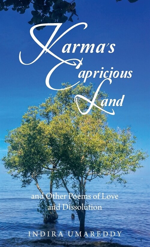 Karmas Capricious Land and Other Poems of Love and Dissolution (Hardcover)