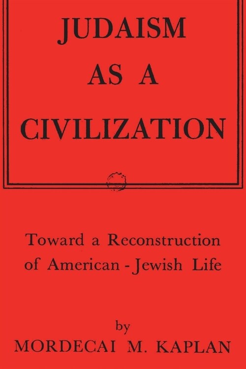 Judaism as a Civilization: Toward a Reconstruction of American-Jewish Life (Paperback)