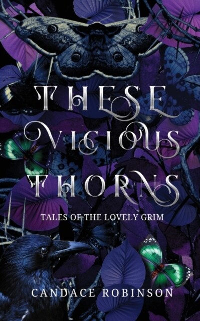 These Vicious Thorns: Tales of the Lovely Grim (Paperback)