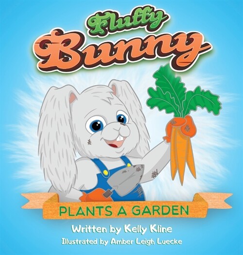 Fluffy Bunny Plants a Garden (Hardcover)