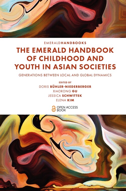 The Emerald Handbook of Childhood and Youth in Asian Societies : Generations Between Local and Global Dynamics (Hardcover)