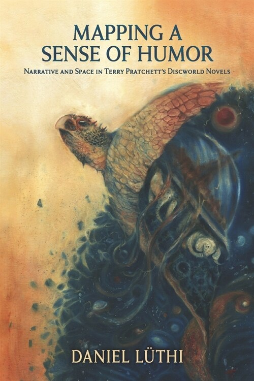 Mapping a Sense of Humor: Narrative and Space in Terry Pratchetts Discworld Novels (Paperback)