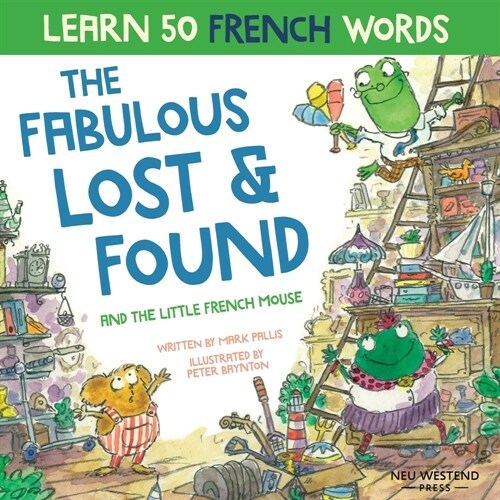 The Fabulous Lost and Found and the little French mouse: heartwarming & funny bilingual childrens book French English to teach French to kids (Paperback)