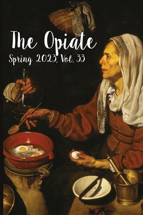 The Opiate: Spring 2023, Vol. 33 (Paperback)