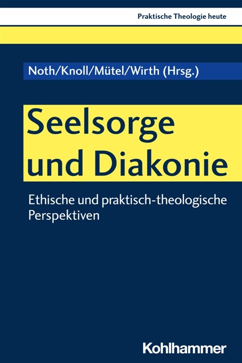 Seelsorge Und Diakonie: Ethische Und Praktisch-Theologische Perspektiven (Paperback)