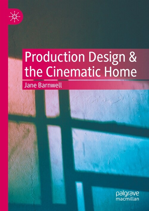 Production Design & the Cinematic Home (Paperback, 2022)