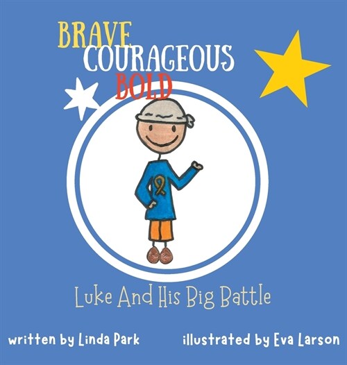 Brave, Courageous and Bold: Luke and His Big Battle (Hardcover)