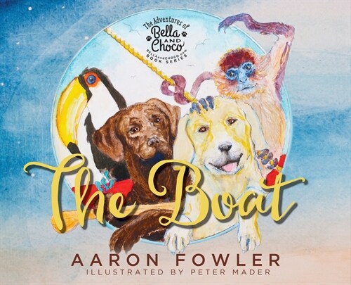 The Adventures of Bella and Choco: The Boat (Hardcover)