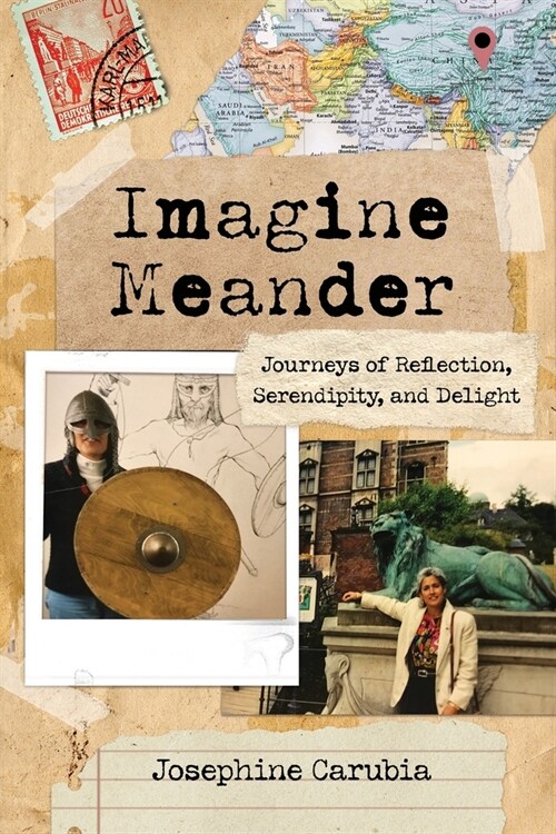 Imagine Meander: Journeys of Reflection, Serendipity, and Delight (Paperback)