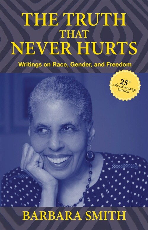 The Truth That Never Hurts 25th Anniversary Edition: Writings on Race, Gender, and Freedom (Paperback, Special Edition)