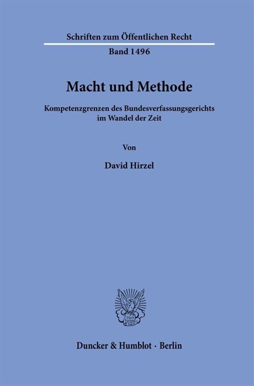 Macht Und Methode: Kompetenzgrenzen Des Bundesverfassungsgerichts Im Wandel Der Zeit (Hardcover)