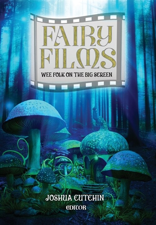Fairy Films: Wee Folk on the Big Screen (Hardcover)