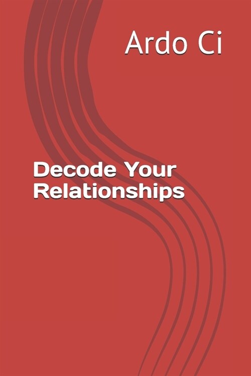 Decode Your Relationships (Paperback)