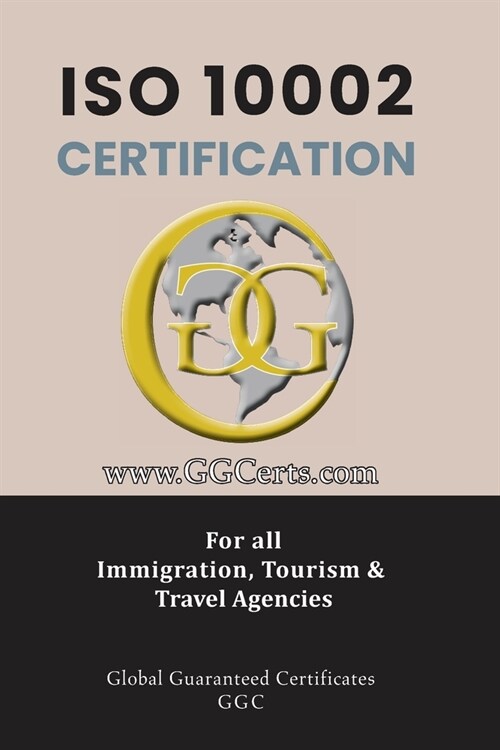 ISO 10002 Certification: For all Immigration, Tourism and Travel Agencies (Paperback, Ggc)