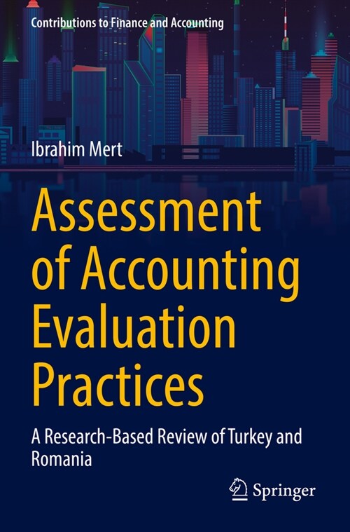 Assessment of Accounting Evaluation Practices: A Research-Based Review of Turkey and Romania (Paperback, 2022)