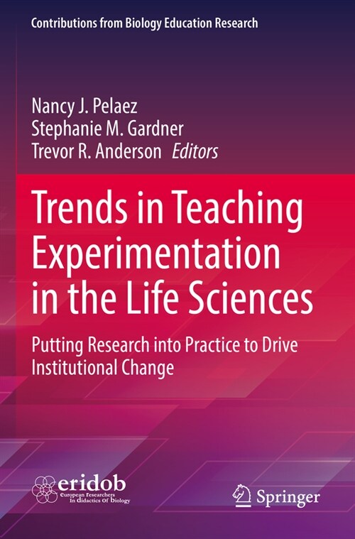 Trends in Teaching Experimentation in the Life Sciences: Putting Research Into Practice to Drive Institutional Change (Paperback, 2022)