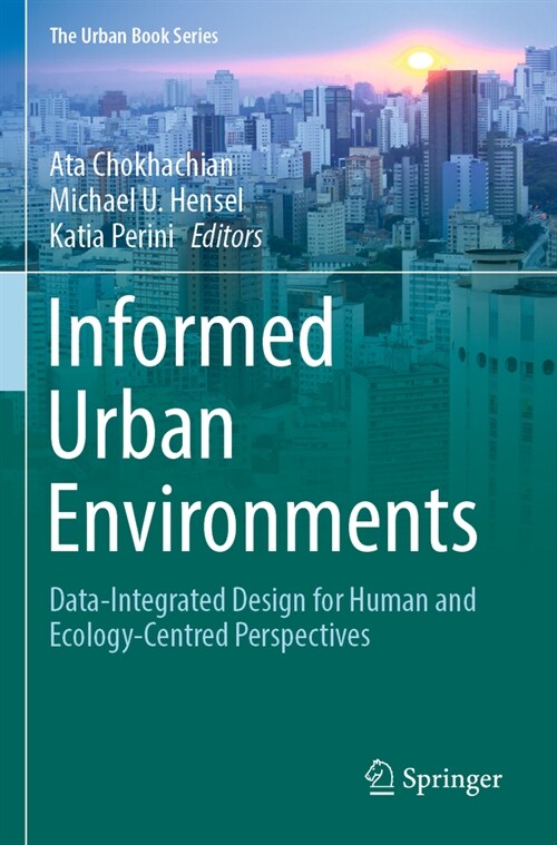 Informed Urban Environments: Data-Integrated Design for Human and Ecology-Centred Perspectives (Paperback, 2022)