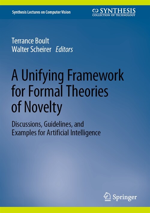 A Unifying Framework for Formal Theories of Novelty: Discussions, Guidelines, and Examples for Artificial Intelligence (Hardcover, 2024)