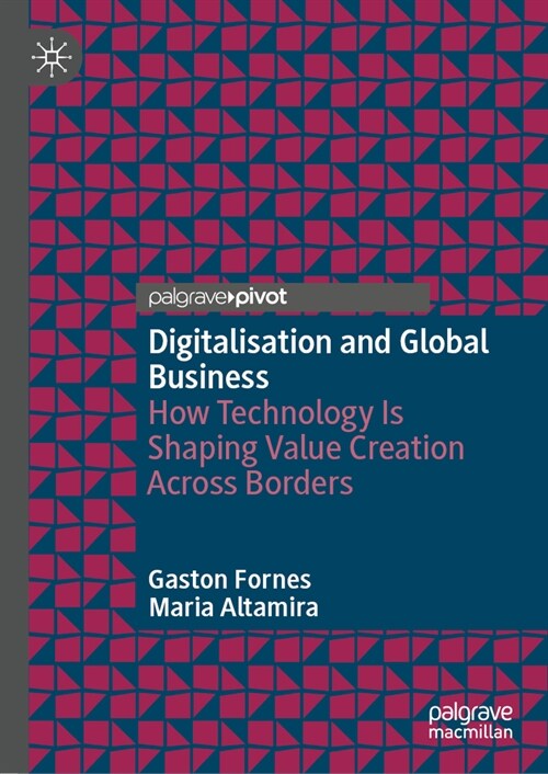 Digitalization, Technology and Global Business: How Technology Is Shaping Value Creation Across Borders (Hardcover, 2023)