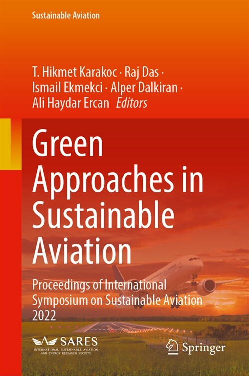 Green Approaches in Sustainable Aviation: Proceedings of International Symposium on Sustainable Aviation 2022 (Hardcover, 2024)