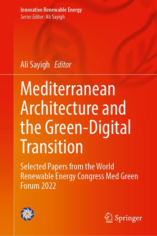 Mediterranean Architecture and the Green-Digital Transition: Selected Papers from the World Renewable Energy Congress Med Green Forum 2022 (Hardcover, 2023)