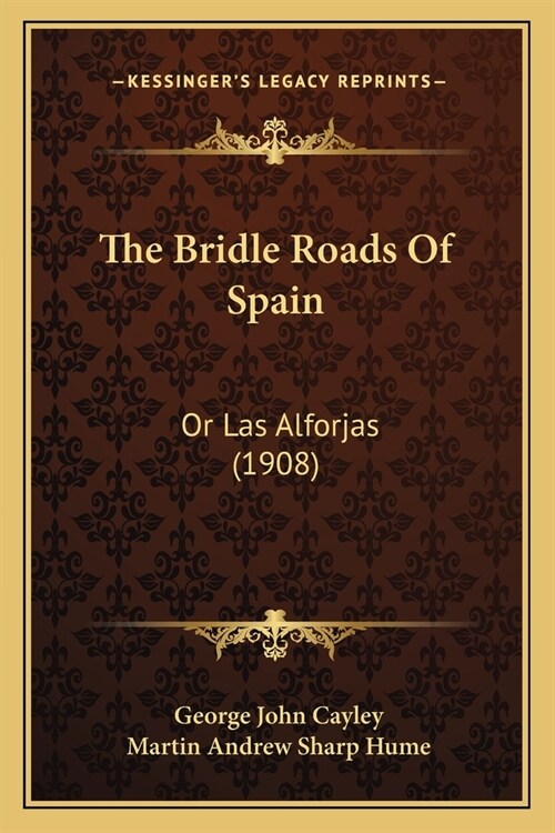 The Bridle Roads Of Spain: Or Las Alforjas (1908) (Paperback)