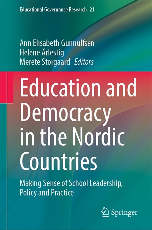 Education and Democracy in the Nordic Countries: Making Sense of School Leadership, Policy, and Practice (Hardcover, 2023)