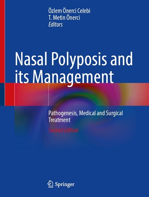 Nasal Polyposis and Its Management: Pathogenesis, Medical and Surgical Treatment (Hardcover, 2, 2024)