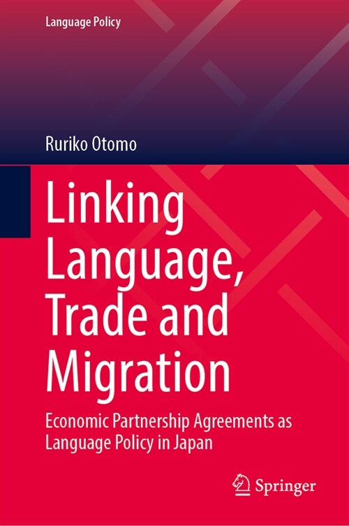 Linking Language, Trade and Migration: Economic Partnership Agreements as Language Policy in Japan (Hardcover, 2023)