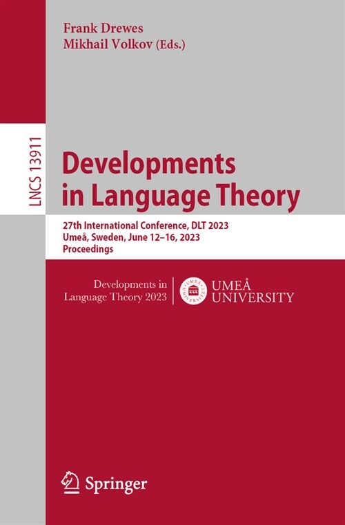 Developments in Language Theory: 27th International Conference, Dlt 2023, Ume? Sweden, June 12-16, 2023, Proceedings (Paperback, 2023)