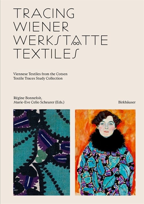 Tracing Wiener Werkst?te Textiles: Viennese Textiles from the Cotsen Textile Traces Study Collection (Hardcover)