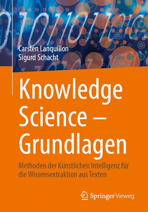 Knowledge Science - Grundlagen: Methoden Der K?stlichen Intelligenz F? Die Wissensextraktion Aus Texten (Paperback, 1. Aufl. 2023)