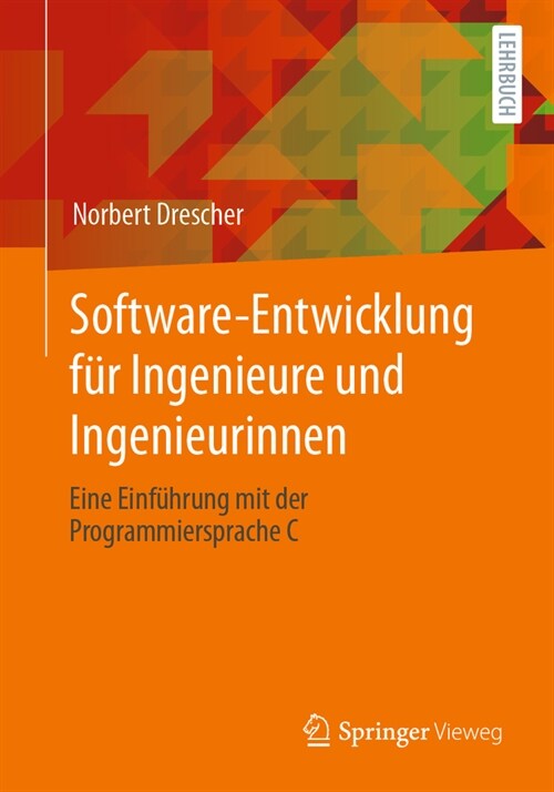 Software-Entwicklung F? Ingenieure Und Ingenieurinnen: Eine Einf?rung Mit Der Programmiersprache C (Paperback, 1. Aufl. 2024)