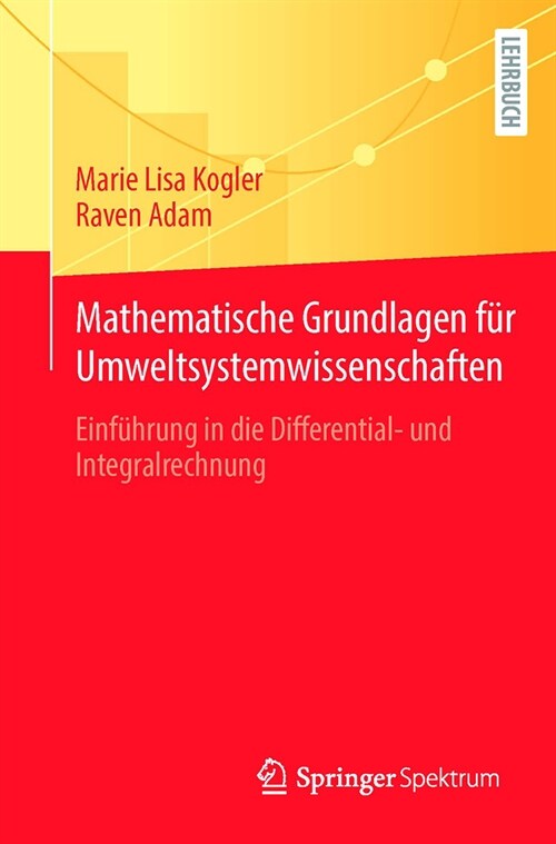 Mathematische Grundlagen F? Umweltsystemwissenschaften: Einf?rung in Die Differential- Und Integralrechnung (Paperback, 1. Aufl. 2023)