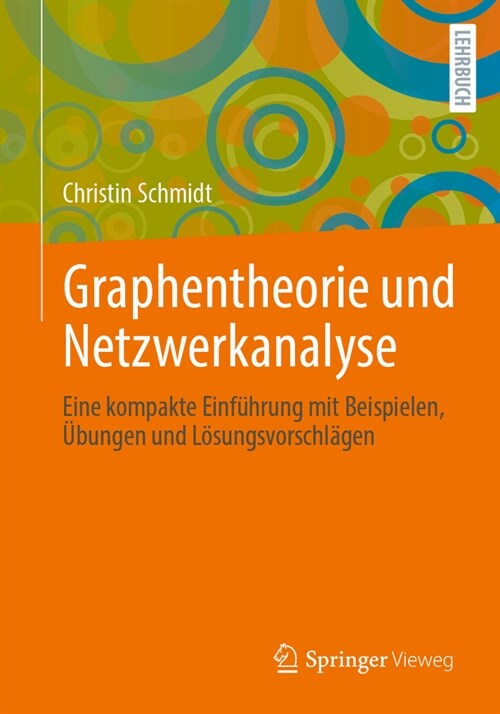 Graphentheorie Und Netzwerkanalyse: Eine Kompakte Einf?rung Mit Beispielen, ?ungen Und L?ungsvorschl?en (Paperback, 1. Aufl. 2023)