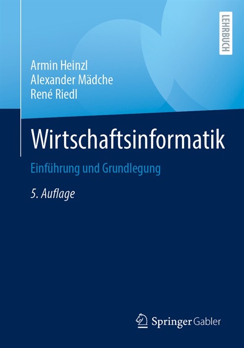 Wirtschaftsinformatik: Einf?rung Und Grundlegung (Paperback, 5, 5., Vollstandig)