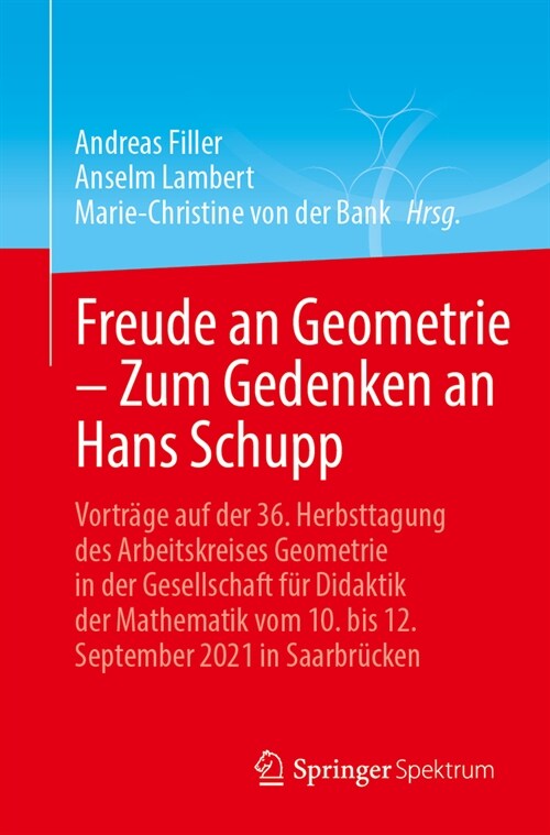 Freude an Geometrie - Zum Gedenken an Hans Schupp: Vortr?e Auf Der 36. Herbsttagung Des Arbeitskreises Geometrie in Der Gesellschaft F? Didaktik Der (Paperback, 1. Aufl. 2023)